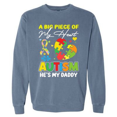 A Piece Of My Heart Has Autism My Daddy Gift Garment-Dyed Sweatshirt