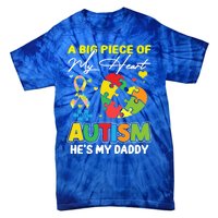 A Piece Of My Heart Has Autism My Daddy Gift Tie-Dye T-Shirt