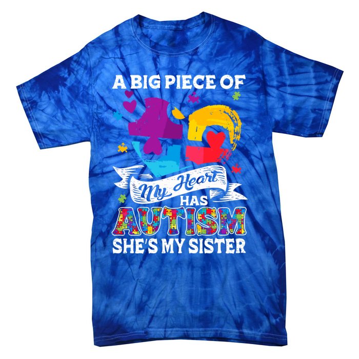 A Piece Of My Heart Has Autism My Sister Great Gift Tie-Dye T-Shirt