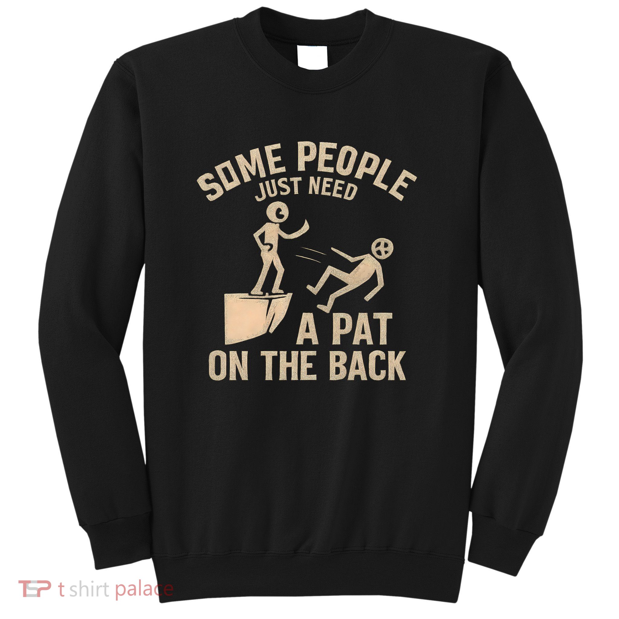 A Pat on the Back - Perfect for Father's Day Gifts Sweatshirt