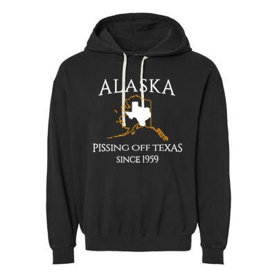 Alaska Pissing Off Texas Since 1959 Size State Garment-Dyed Fleece Hoodie