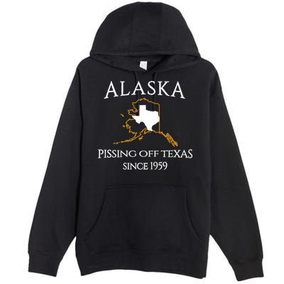 Alaska Pissing Off Texas Since 1959 Size State Premium Pullover Hoodie