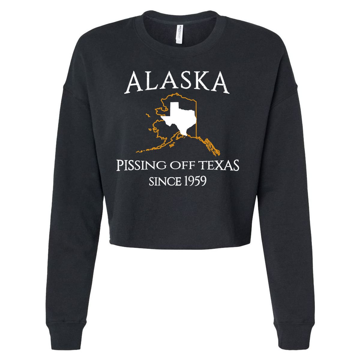 Alaska Pissing Off Texas Since 1959 Size State Cropped Pullover Crew