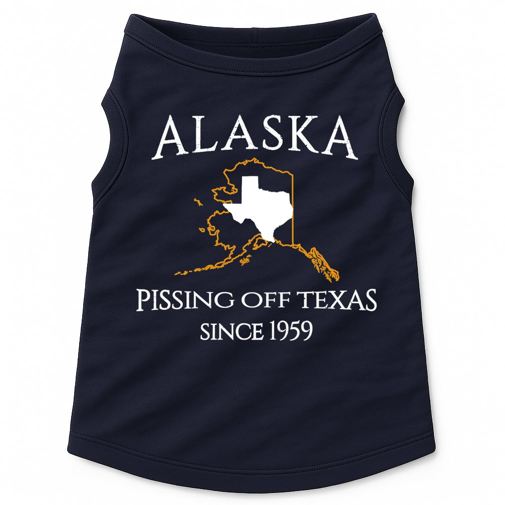 Alaska Pissing Off Texas Since 1959 Size State Doggie Tank