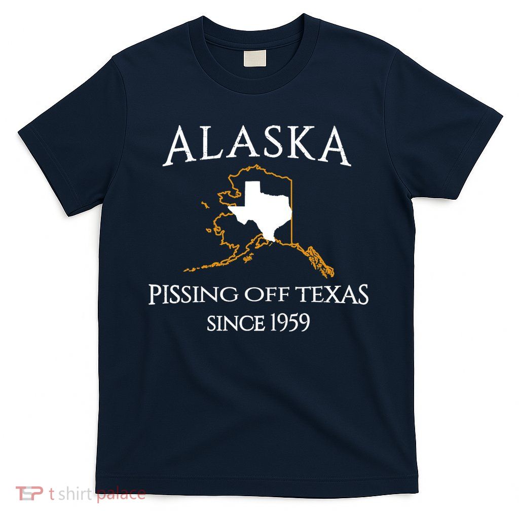 Alaska Pissing Off Texas Since 1959 Size State T-Shirt