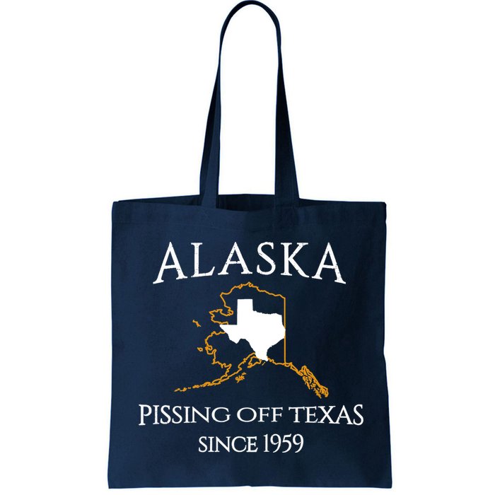 Alaska Pissing Off Texas Since 1959 Size State Bag