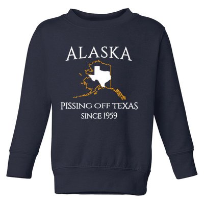 Alaska Pissing Off Texas Since 1959 Size State Toddler Sweatshirt