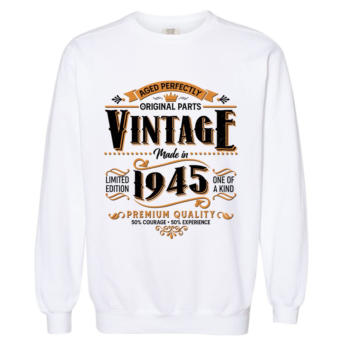 Aged Perfectly Original Parts Vintage Made In 1945 80th Birthday Garment-Dyed Sweatshirt
