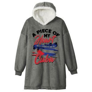 A Piece Of My Heart Will Always Be In Cuba – Cuban Souvenir Gift Hooded Wearable Blanket