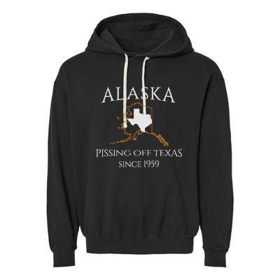 Alaska Pissing Off Texas Since 1959 Size State Garment-Dyed Fleece Hoodie