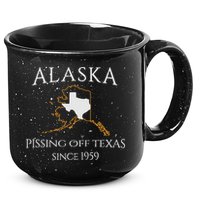 Alaska Pissing Off Texas Since 1959 Size State 15oz Campfire Ceramic Mug