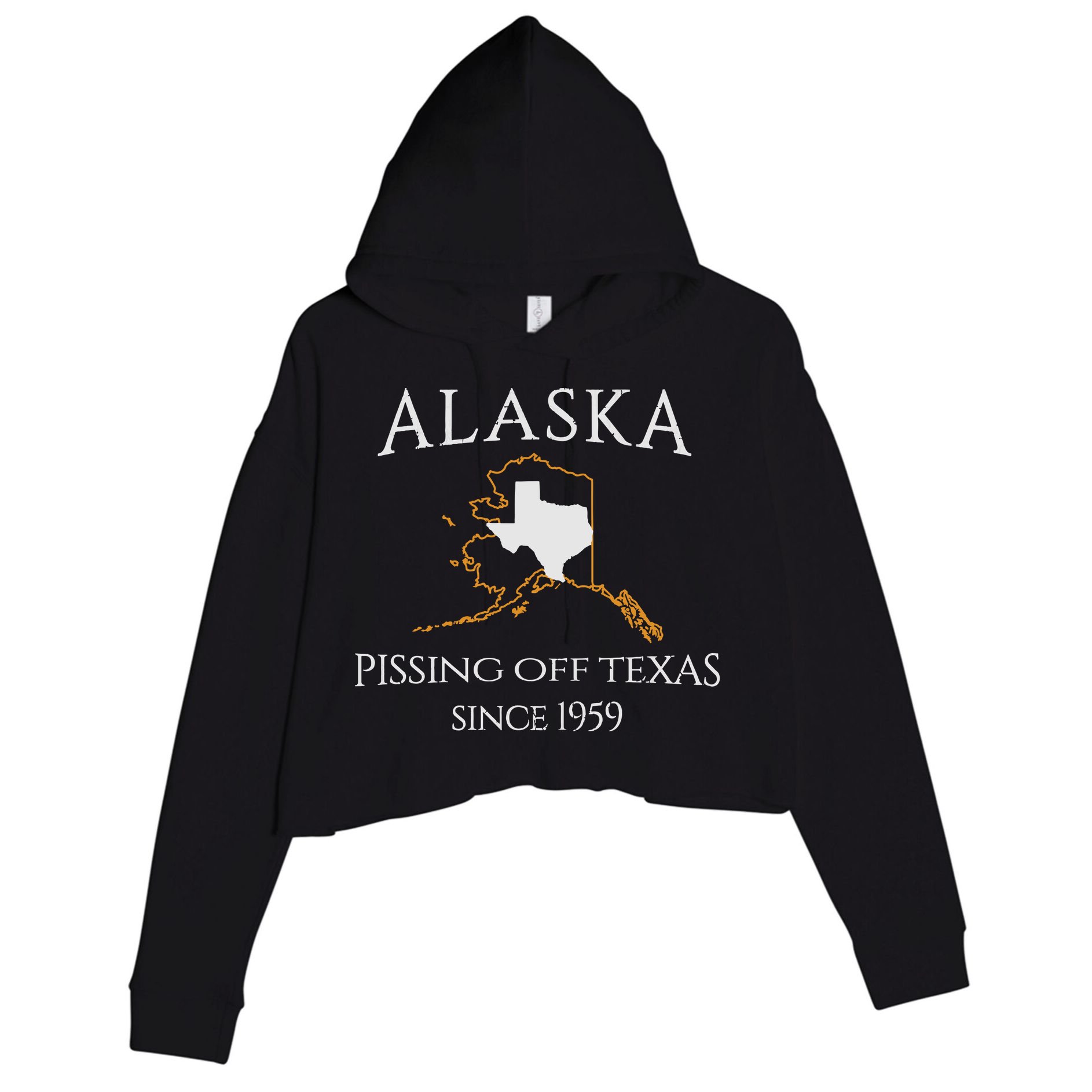 Alaska Pissing Off Texas Since 1959 Size State Crop Fleece Hoodie