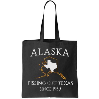 Alaska Pissing Off Texas Since 1959 Size State Bag