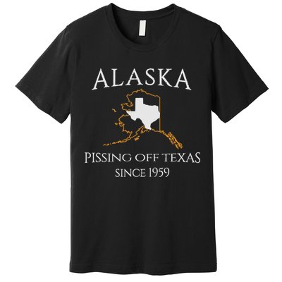Alaska Pissing Off Texas Since 1959 Size State Premium T-Shirt