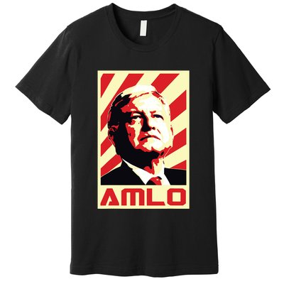 Amlo President Of Mexico Retro Propaganda Premium T-Shirt