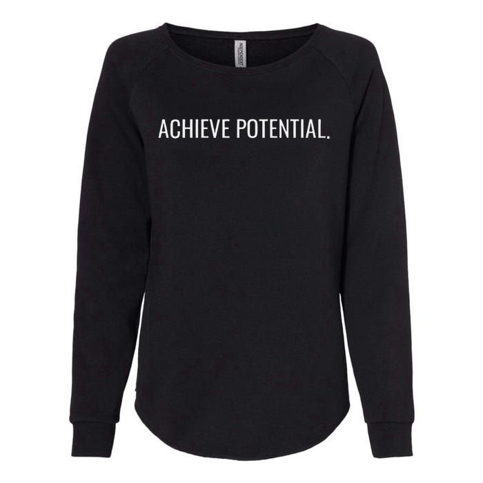 Achieve Potential Optimistic And Inspirational Message Womens California Wash Sweatshirt