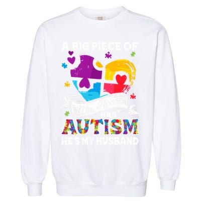 A Piece Of My Heart Has Autism My Husband Great Gift Garment-Dyed Sweatshirt