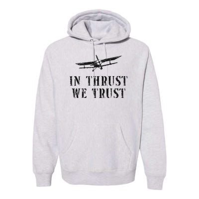 Airplane Pilot Pun Vintage Biplane In Thrust We Trust Premium Hoodie