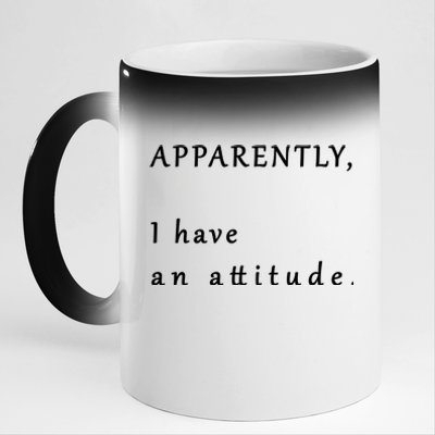 Apparently I Have An Attitude  11oz Black Color Changing Mug