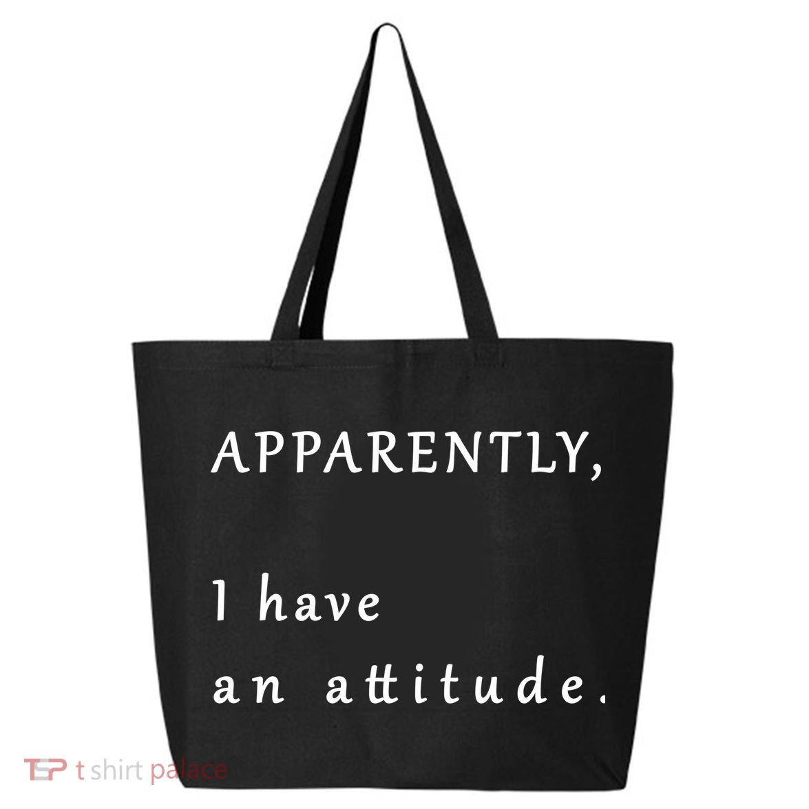Apparently I Have An Attitude  25L Jumbo Tote