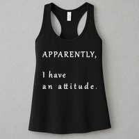 Apparently I Have An Attitude  Womens Tank Top