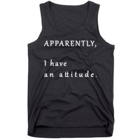 Apparently I Have An Attitude  Tank Top