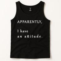 Apparently I Have An Attitude  Tank Top