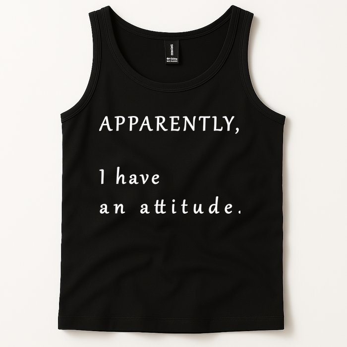 Apparently I Have An Attitude  Tank Top