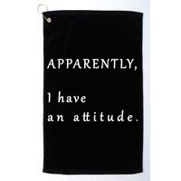 Apparently I Have An Attitude  Golf Towel