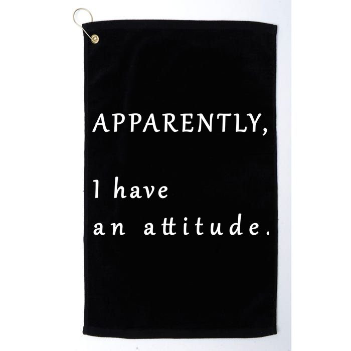 Apparently I Have An Attitude  Golf Towel