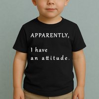 Apparently I Have An Attitude  Toddler T-Shirt