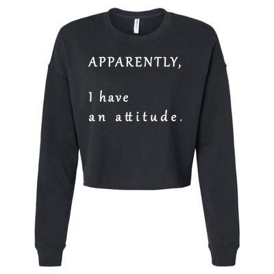 Apparently I Have An Attitude  Cropped Pullover Crew
