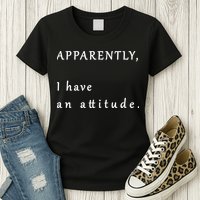 Apparently I Have An Attitude  Womens T-Shirt