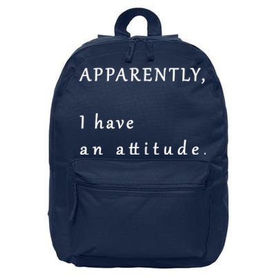 Apparently I Have An Attitude  16 in Basic Backpack