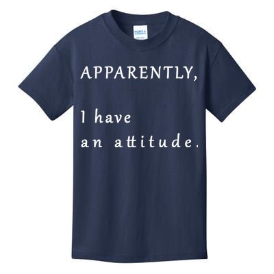 Apparently I Have An Attitude  Kids T-Shirt