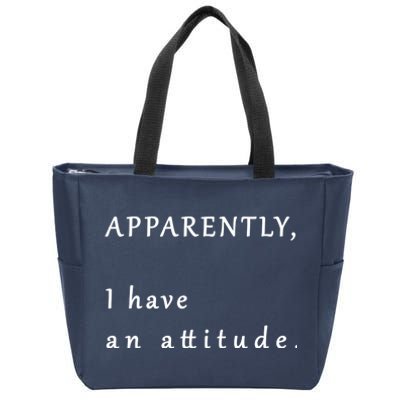 Apparently I Have An Attitude  Zip Tote Bag