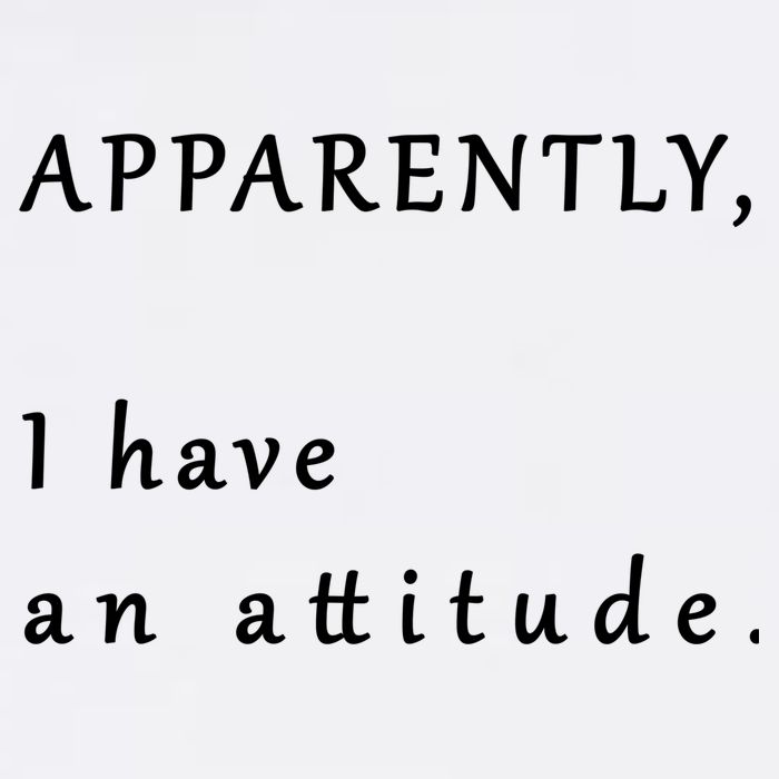 Apparently I Have An Attitude  Garment-Dyed Sweatshirt