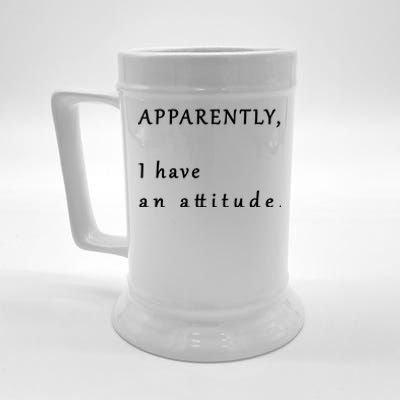 Apparently I Have An Attitude  Beer Stein