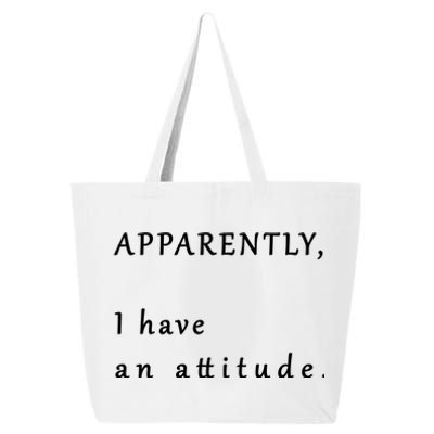 Apparently I Have An Attitude  25L Jumbo Tote