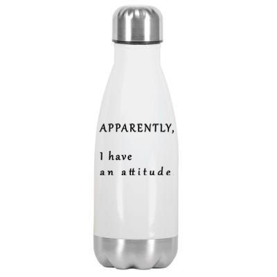 Apparently I Have An Attitude  Stainless Steel Insulated Water Bottle