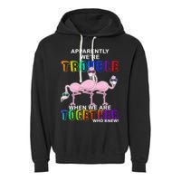 Apparently We're Trouble When We Are Together Garment-Dyed Fleece Hoodie