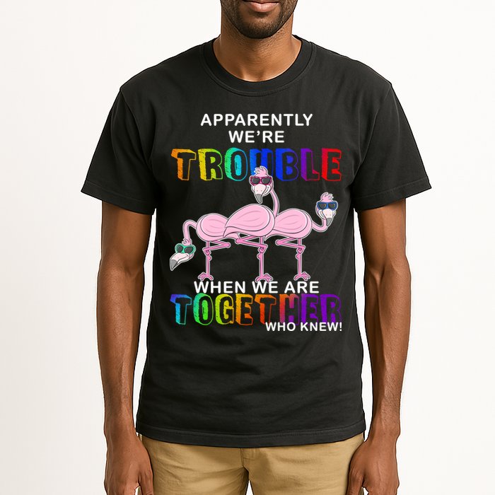 Apparently We're Trouble When We Are Together Tall T-Shirt