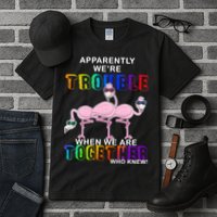 Apparently We're Trouble When We Are Together Tall T-Shirt