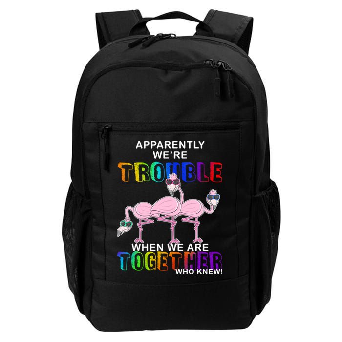 Apparently We're Trouble When We Are Together Backpack