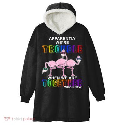 Apparently We're Trouble When We Are Together Hooded Wearable Blanket