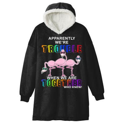 Apparently We're Trouble When We Are Together Hooded Wearable Blanket