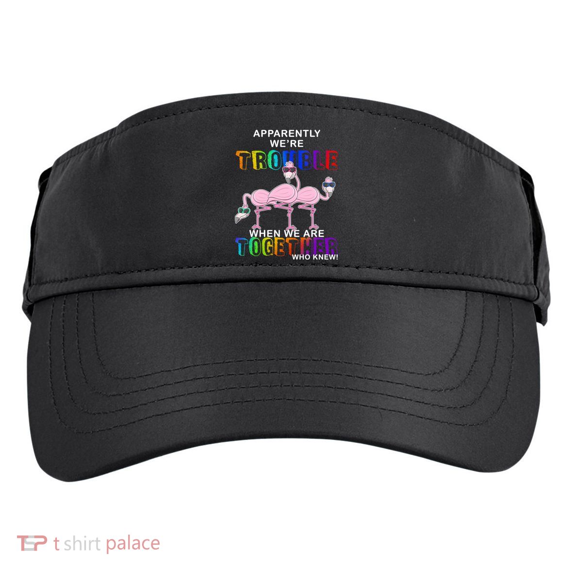 Apparently We're Trouble When We Are Together Adult Drive Performance Visor