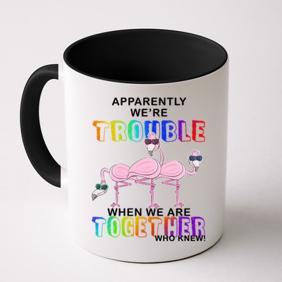 Apparently We're Trouble When We Are Together Mug