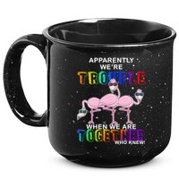 Apparently We're Trouble When We Are Together 15oz Campfire Ceramic Mug