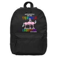 Apparently We're Trouble When We Are Together 16 in Basic Backpack